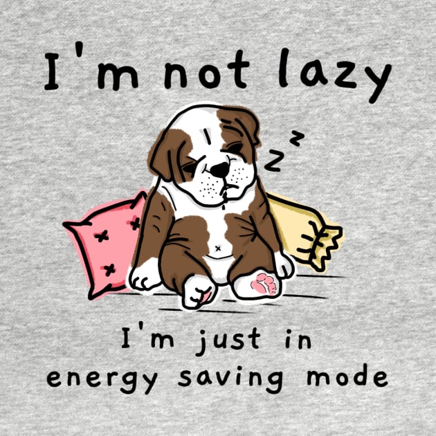 I'm not lazy I'm just in energy saving mode by JNnN